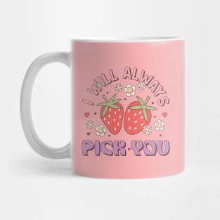 I Will Always Pick You Couples Love Happy Valentines Day Mug